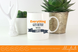 Download Everything Gets Better with Coffee Cut File&nbsp; - Premium Resources